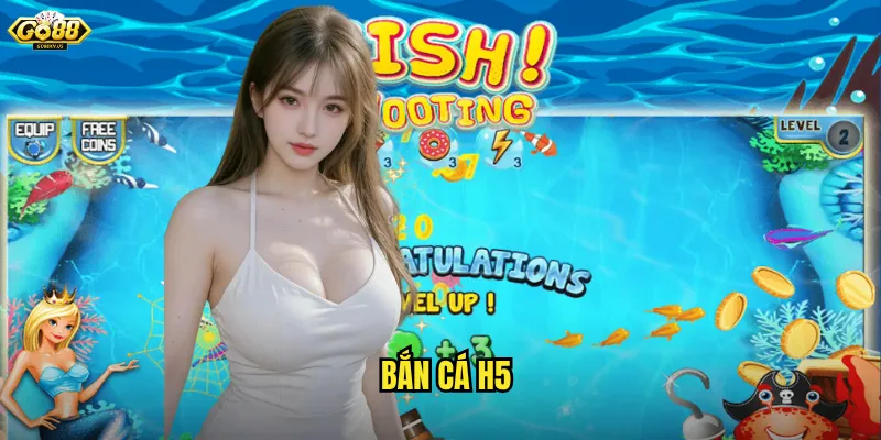 bắn cá H5
