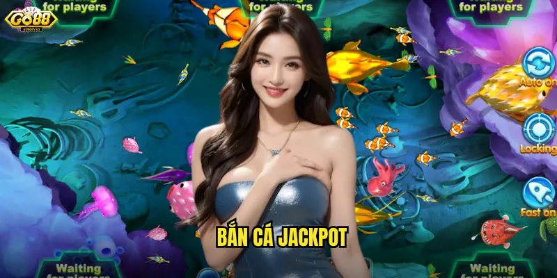 Bắn Cá Jackpot