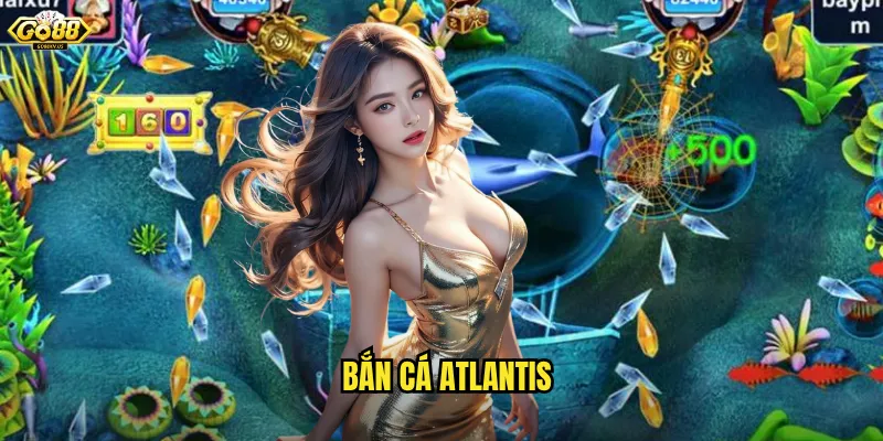 Bắn Cá Atlantis