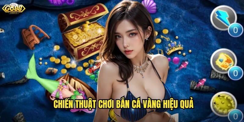 Chiến Thuật Chơi Bắn Cá Vàng Hiệu Quả