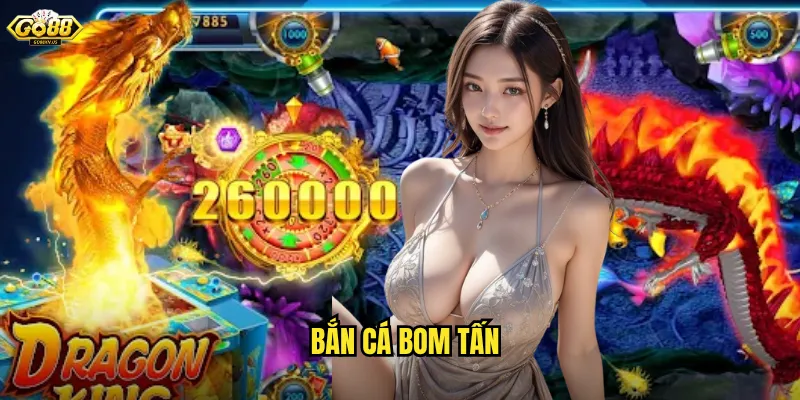 Bắn Cá Bom Tấn