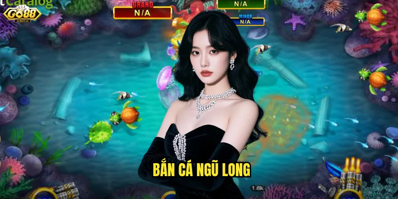 Bắn Cá Ngũ Long