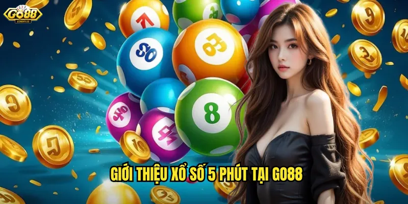 Giới thiệu xổ số 5 phút tại Go88