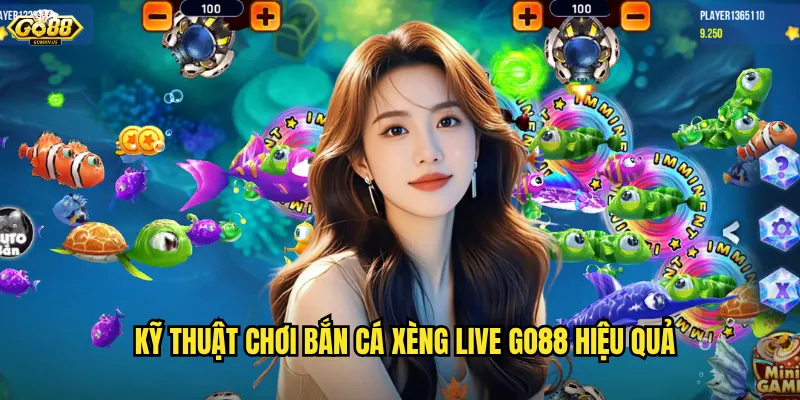 Kỹ thuật chơi Bắn cá xèng live Go88 hiệu quả