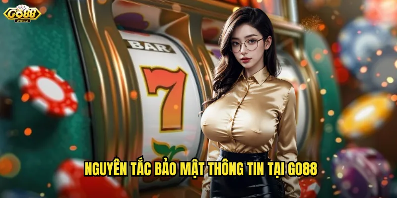 Nguyên Tắc Bảo Mật Thông Tin Tại Go88