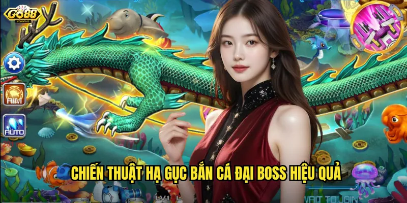 Chiến thuật hạ gục bắn cá đại boss hiệu quả